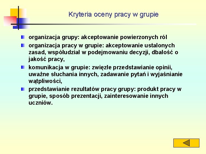 Kryteria oceny pracy w grupie organizacja grupy: akceptowanie powierzonych ról organizacja pracy w grupie: