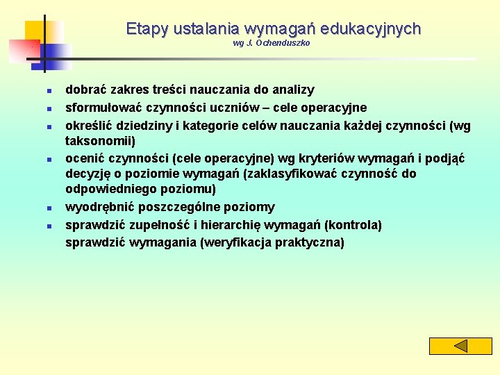  Etapy ustalania wymagań edukacyjnych wg J. Ochenduszko n n n dobrać zakres treści