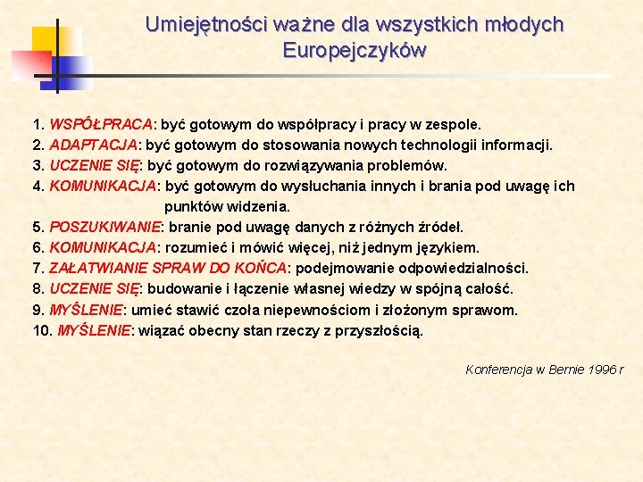 Umiejętności ważne dla wszystkich młodych Europejczyków 1. WSPÓŁPRACA: być gotowym do współpracy i pracy