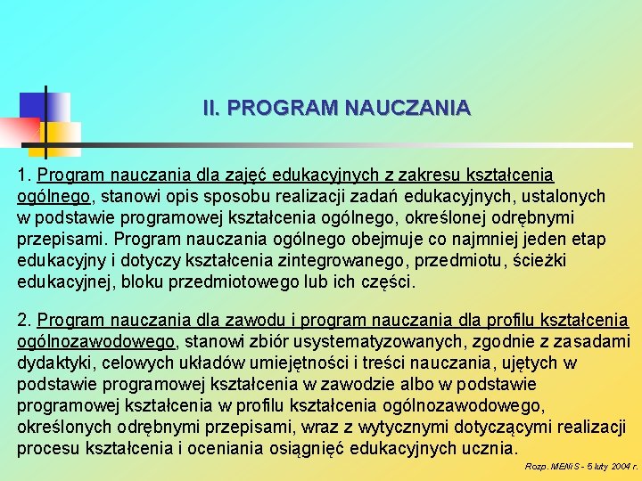 II. PROGRAM NAUCZANIA 1. Program nauczania dla zajęć edukacyjnych z zakresu kształcenia ogólnego, stanowi