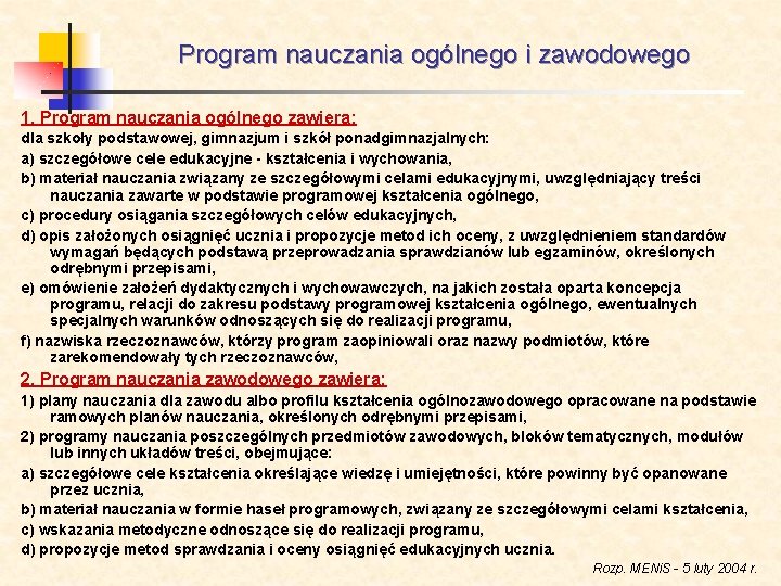  Program nauczania ogólnego i zawodowego 1. Program nauczania ogólnego zawiera: dla szkoły podstawowej,