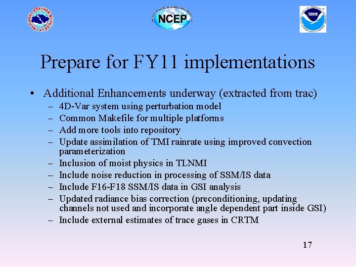 Prepare for FY 11 implementations • Additional Enhancements underway (extracted from trac) – –