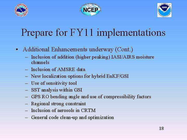 Prepare for FY 11 implementations • Additional Enhancements underway (Cont. ) – Inclusion of