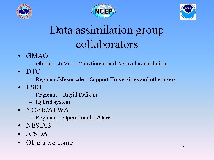 Data assimilation group collaborators • GMAO – Global – 4 d. Var – Constituent