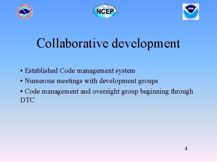 Collaborative development • Established Code management system • Numerous meetings with development groups •