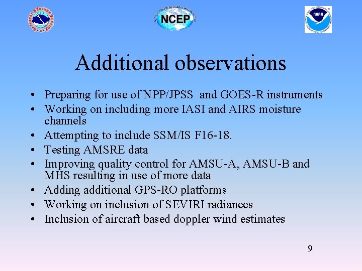 Additional observations • Preparing for use of NPP/JPSS and GOES-R instruments • Working on