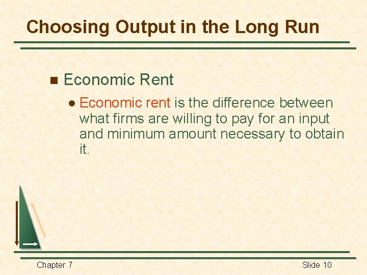 Choosing Output in the Long Run n Economic Rent l Chapter 7 Economic rent