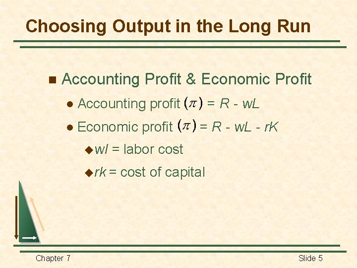 Choosing Output in the Long Run n Accounting Profit & Economic Profit l Accounting