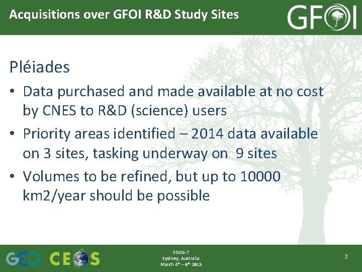 Acquisitions over GFOI R&D Study Sites Pléiades • Data purchased and made available at