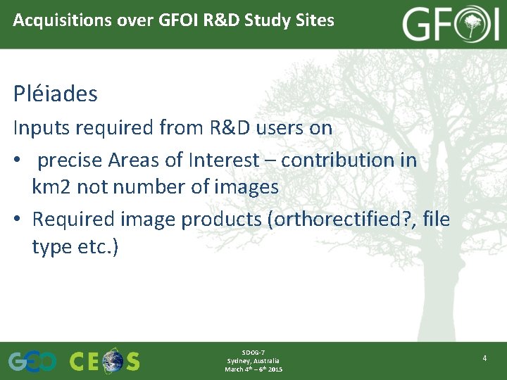 Acquisitions over GFOI R&D Study Sites Pléiades Inputs required from R&D users on •