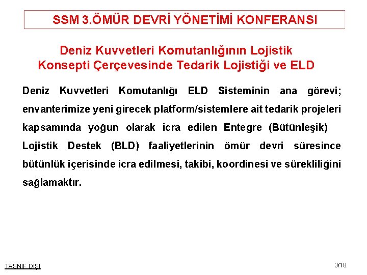 SSM 3. ÖMÜR DEVRİ YÖNETİMİ KONFERANSI Deniz Kuvvetleri Komutanlığının Lojistik Konsepti Çerçevesinde Tedarik Lojistiği