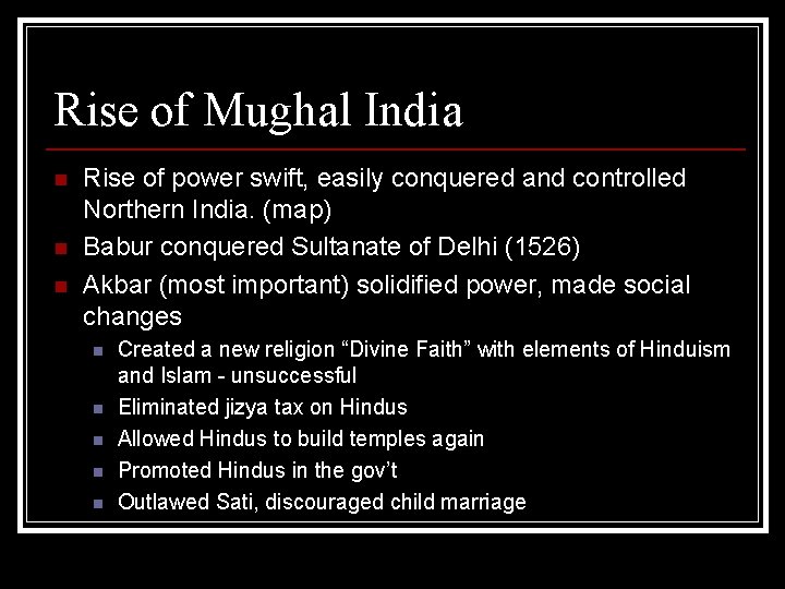 Rise of Mughal India n n n Rise of power swift, easily conquered and