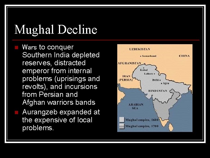Mughal Decline n n Wars to conquer Southern India depleted reserves, distracted emperor from