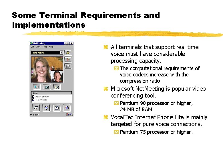 Some Terminal Requirements and Implementations z All terminals that support real time voice must