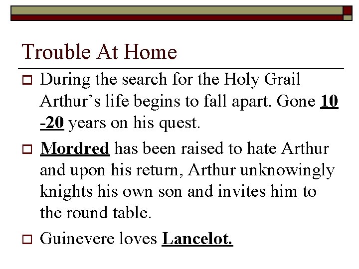 Trouble At Home o o o During the search for the Holy Grail Arthur’s