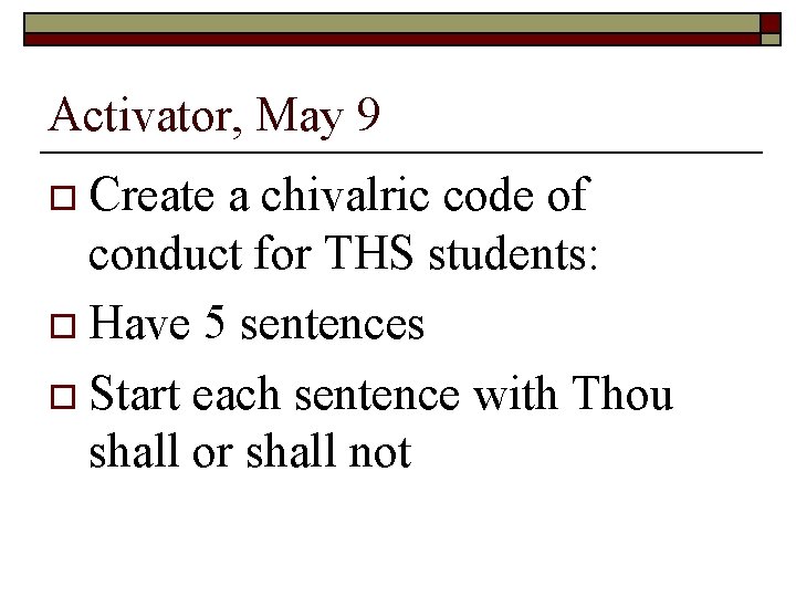 Activator, May 9 o Create a chivalric code of conduct for THS students: o