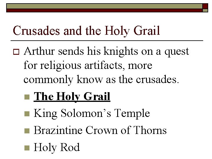 Crusades and the Holy Grail o Arthur sends his knights on a quest for