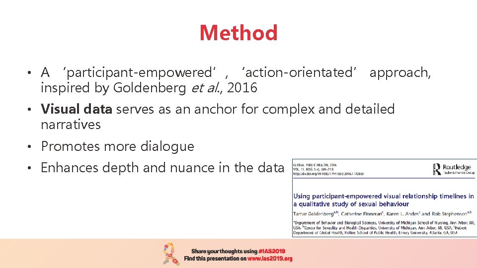 Method • A ‘participant-empowered’, ‘action-orientated’ approach, inspired by Goldenberg et al. , 2016 •