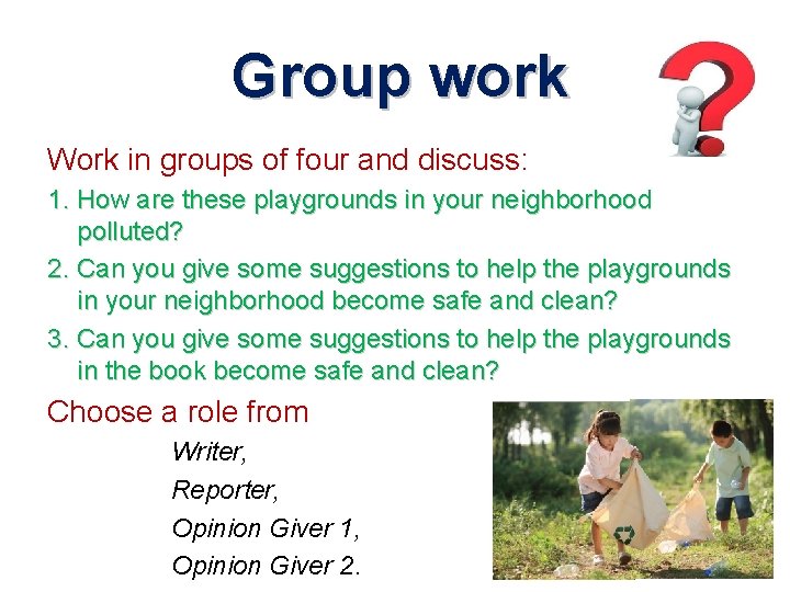 Group work Work in groups of four and discuss: 1. How are these playgrounds