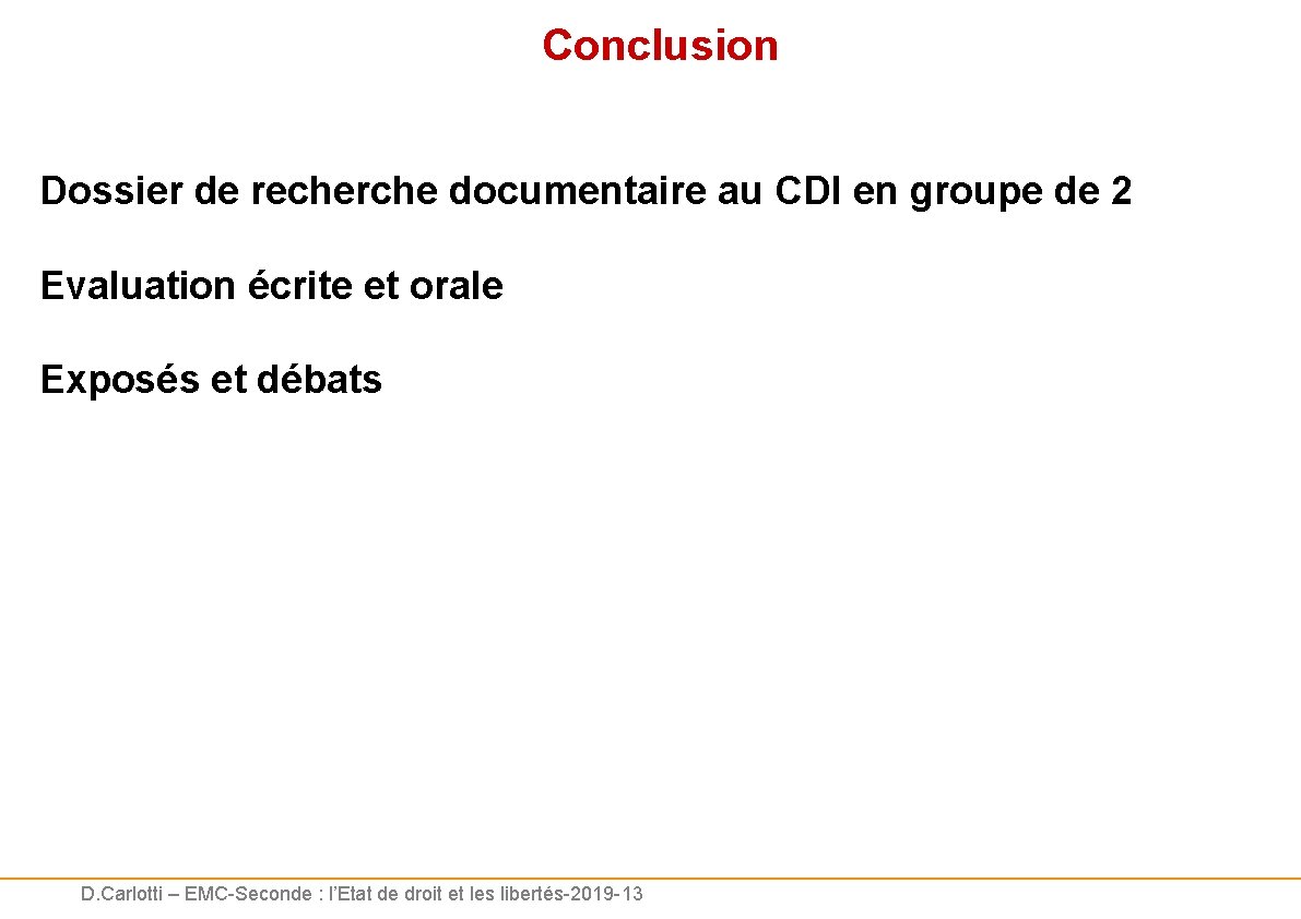 Conclusion Dossier de recherche documentaire au CDI en groupe de 2 Evaluation écrite et