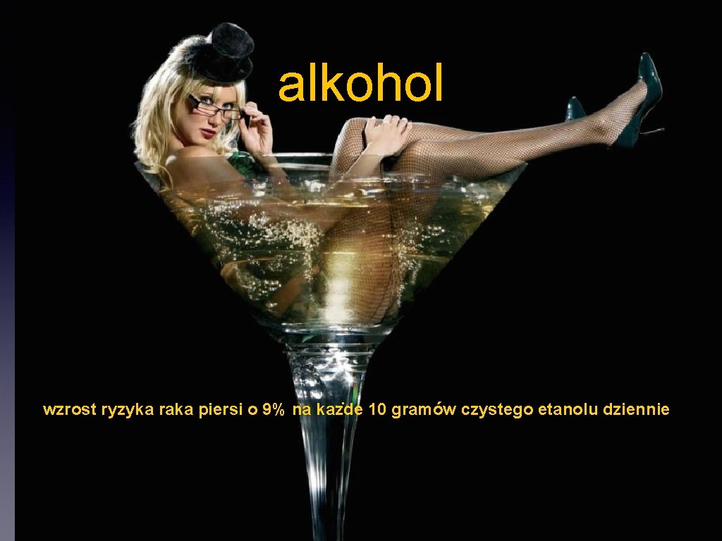 alkohol wzrost ryzyka raka piersi o 9% na kaz de 10 gramów czystego etanolu