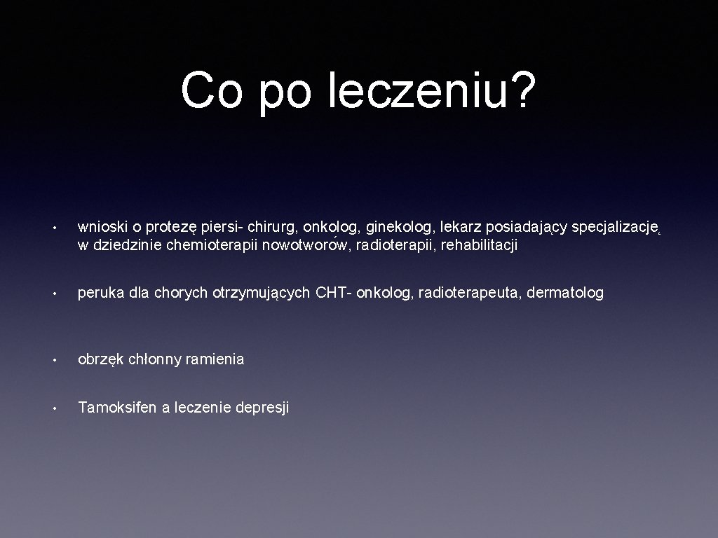 Co po leczeniu? • wnioski o protezę piersi- chirurg, onkolog, ginekolog, lekarz posiadaja cy