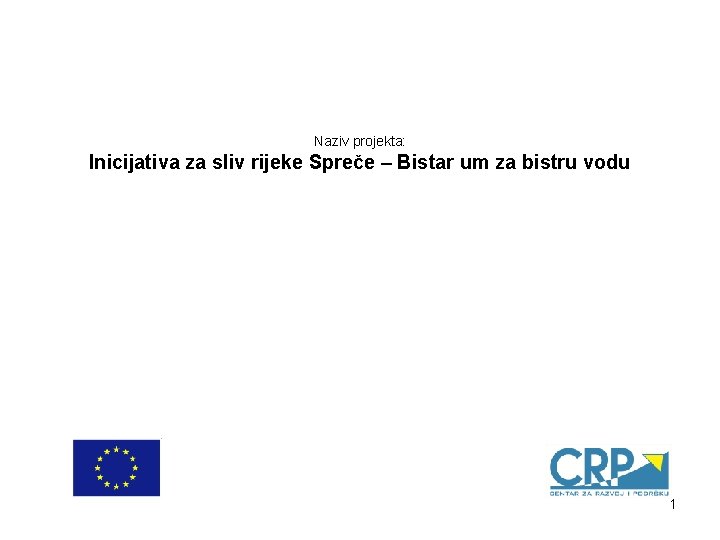 Naziv projekta: Inicijativa za sliv rijeke Spreče – Bistar um za bistru vodu 1