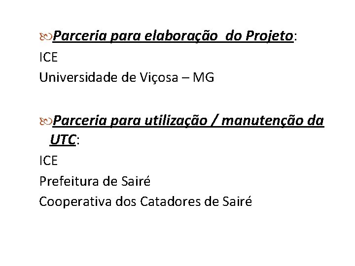  Parceria para elaboração do Projeto: ICE Universidade de Viçosa – MG Parceria para