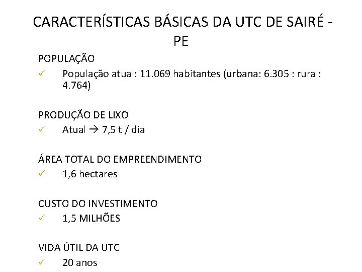  CARACTERÍSTICAS BÁSICAS DA UTC DE SAIRÉ - PE POPULAÇÃO População atual: 11. 069