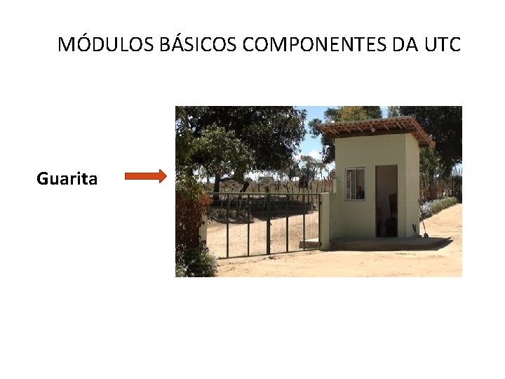  MÓDULOS BÁSICOS COMPONENTES DA UTC Guarita 