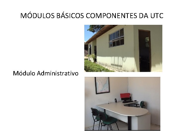  MÓDULOS BÁSICOS COMPONENTES DA UTC Módulo Administrativo 