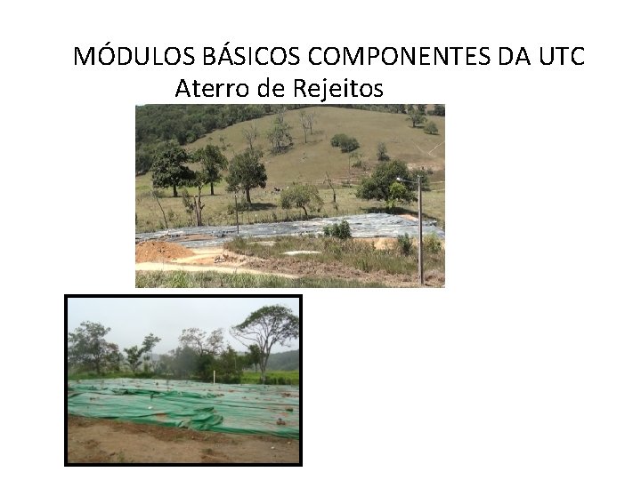 MÓDULOS BÁSICOS COMPONENTES DA UTC Aterro de Rejeitos 