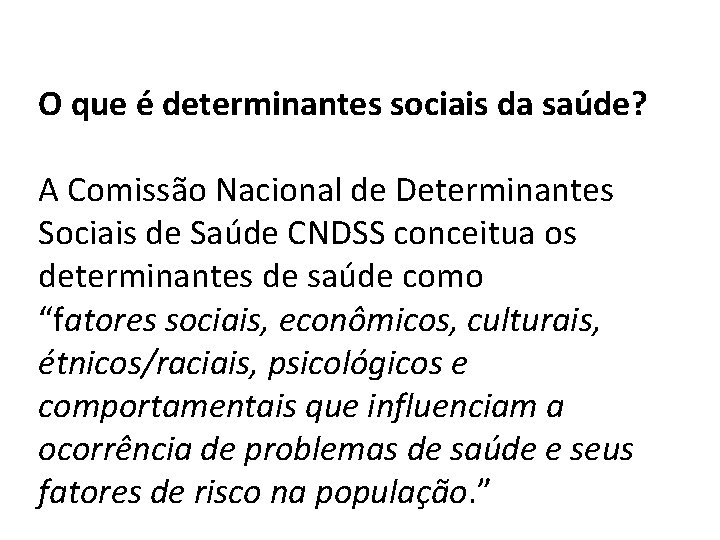 O que é determinantes sociais da saúde? A Comissão Nacional de Determinantes Sociais de