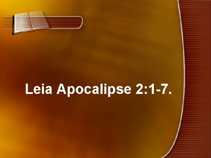 Leia Apocalipse 2: 1 -7. 