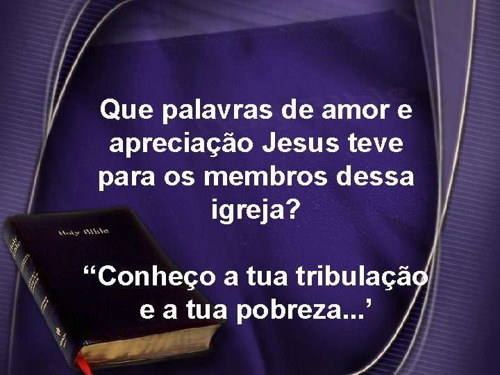 Que palavras de amor e apreciação Jesus teve para os membros dessa igreja? “Conheço