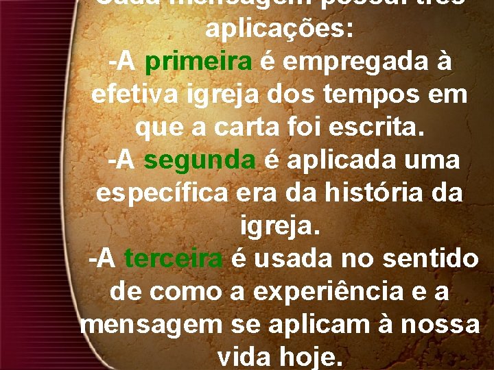 Cada mensagem possui três aplicações: -A primeira é empregada à efetiva igreja dos tempos