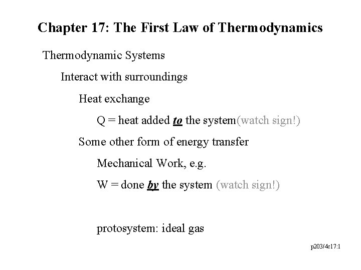 Chapter 17: The First Law of Thermodynamics Thermodynamic Systems Interact with surroundings Heat exchange