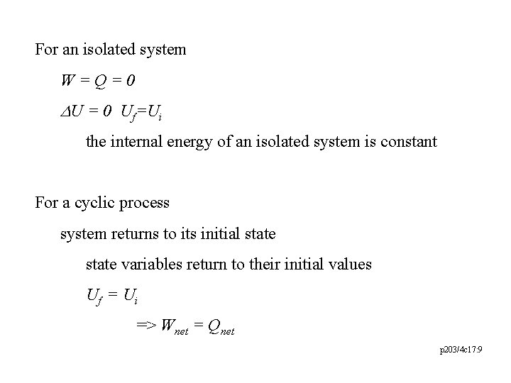 For an isolated system W=Q=0 DU = 0 Uf=Ui the internal energy of an