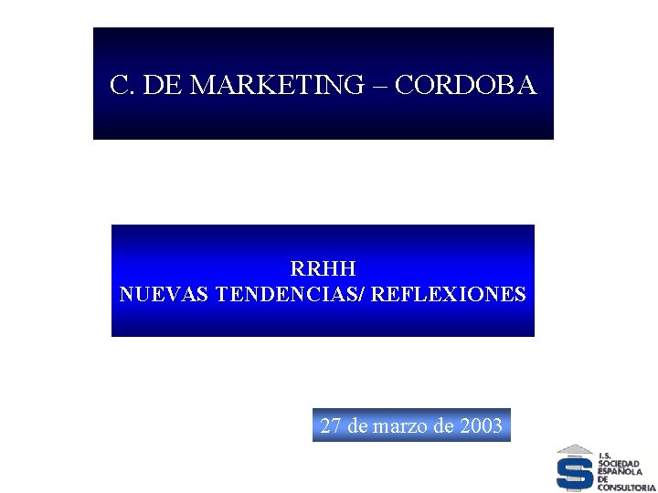 C. DE MARKETING – CORDOBA VELOCIDAD DEL RRHH CAMBIO NUEVAS TENDENCIAS/ REFLEXIONES 27 de