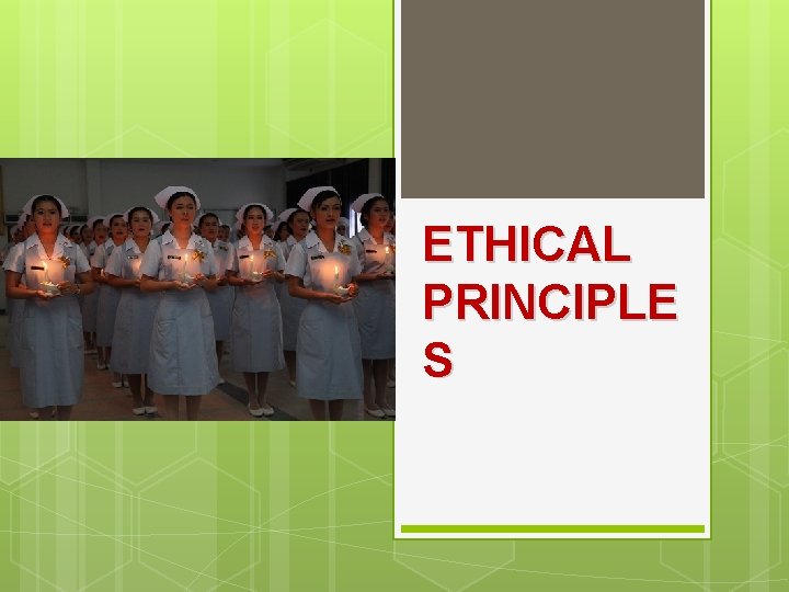 ETHICAL PRINCIPLE S 