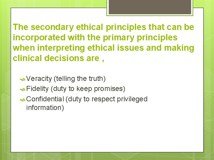 The secondary ethical principles that can be incorporated with the primary principles when interpreting