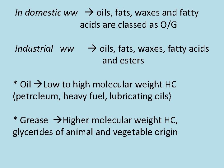  In domestic ww oils, fats, waxes and fatty acids are classed as O/G