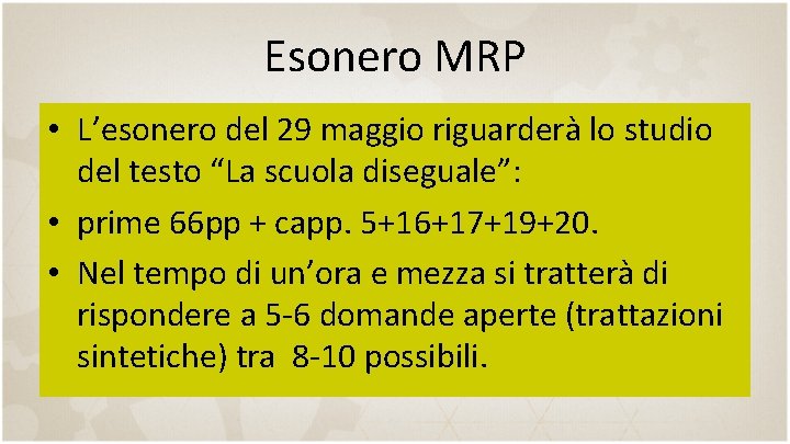 Esonero MRP • L’esonero del 29 maggio riguarderà lo studio del testo “La scuola