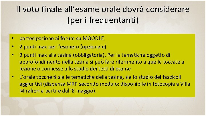 Il voto finale all’esame orale dovrà considerare (per i frequentanti) • partecipazione ai forum