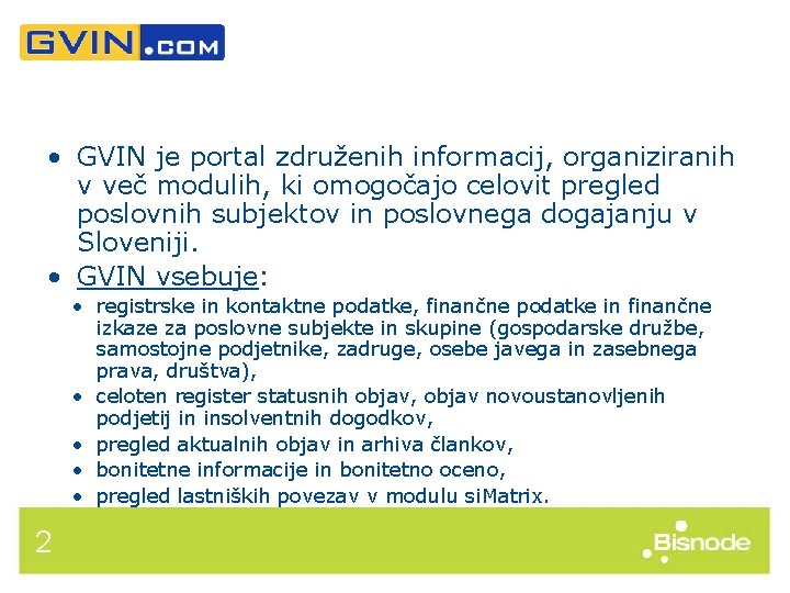  • GVIN je portal združenih informacij, organiziranih v več modulih, ki omogočajo celovit