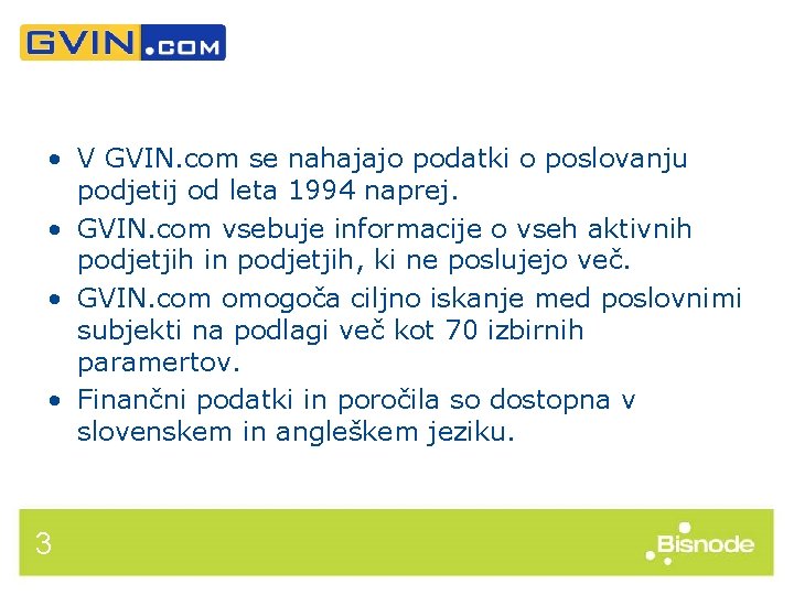  • V GVIN. com se nahajajo podatki o poslovanju podjetij od leta 1994