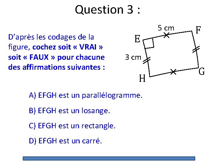 Question 3 : D’après les codages de la figure, cochez soit « VRAI » Question 3 : D’après les codages de la figure, cochez soit « VRAI »