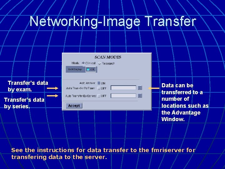 Networking-Image Transfer’s data by exam. Transfer’s data by series. Data can be transferred to