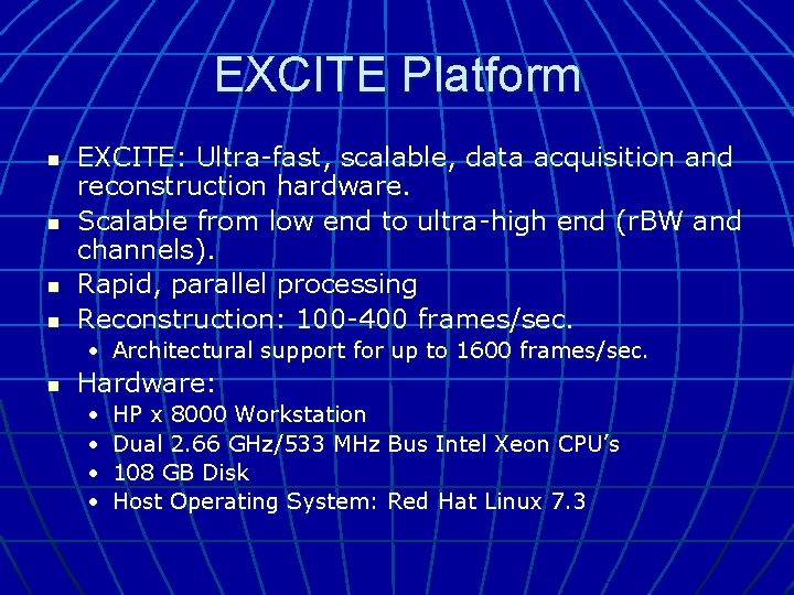 EXCITE Platform n n EXCITE: Ultra-fast, scalable, data acquisition and reconstruction hardware. Scalable from