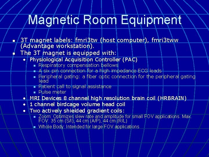 Magnetic Room Equipment n n 3 T magnet labels: fmri 3 tw (host computer),